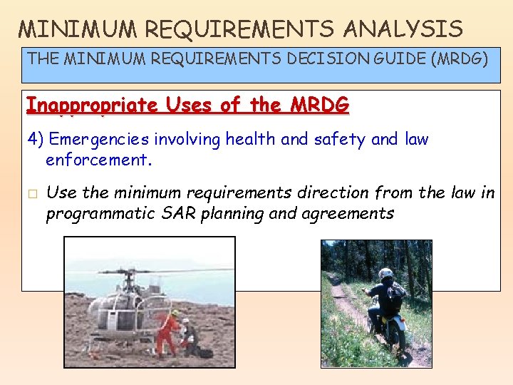 MINIMUM REQUIREMENTS ANALYSIS THE MINIMUM REQUIREMENTS DECISION GUIDE (MRDG) Inappropriate Uses of the MRDG