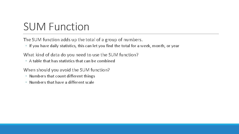 SUM Function The SUM function adds up the total of a group of numbers.