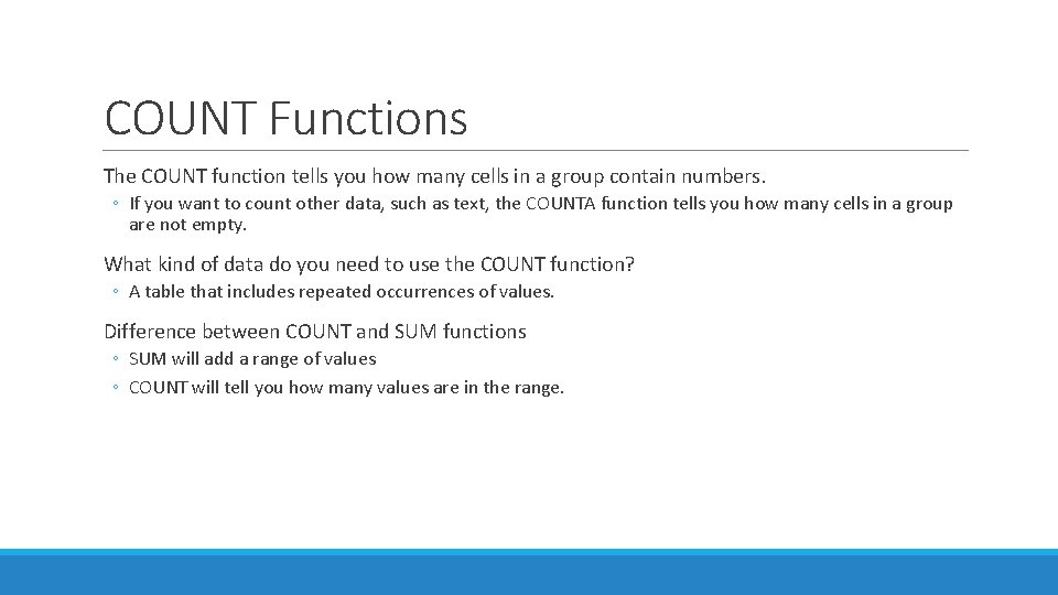 COUNT Functions The COUNT function tells you how many cells in a group contain