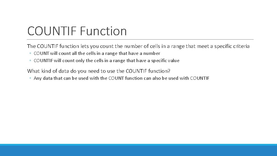 COUNTIF Function The COUNTIF function lets you count the number of cells in a