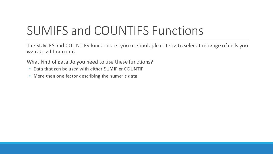SUMIFS and COUNTIFS Functions The SUMIFS and COUNTIFS functions let you use multiple criteria