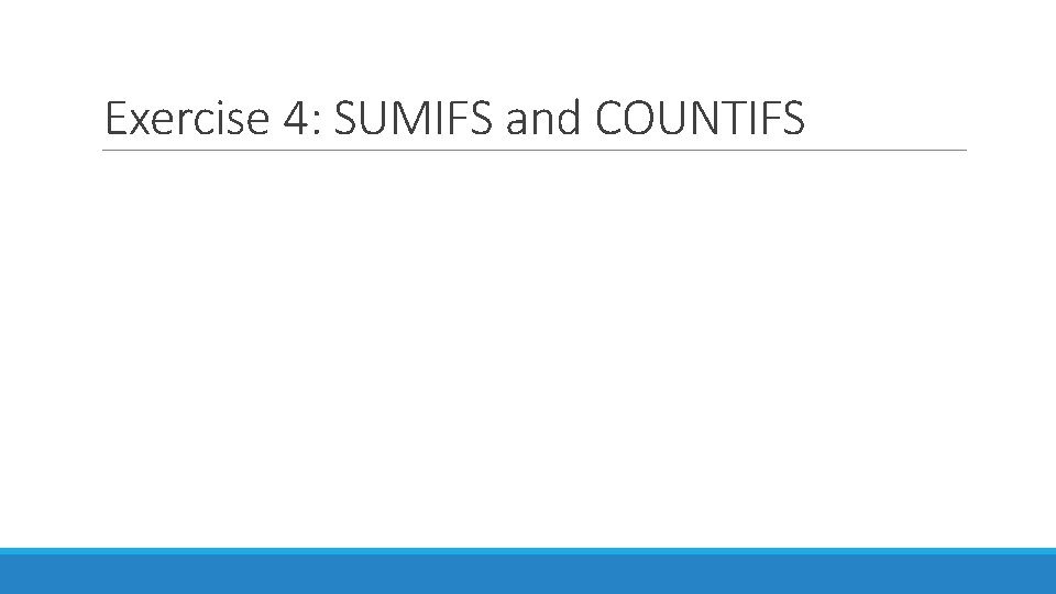 Exercise 4: SUMIFS and COUNTIFS 