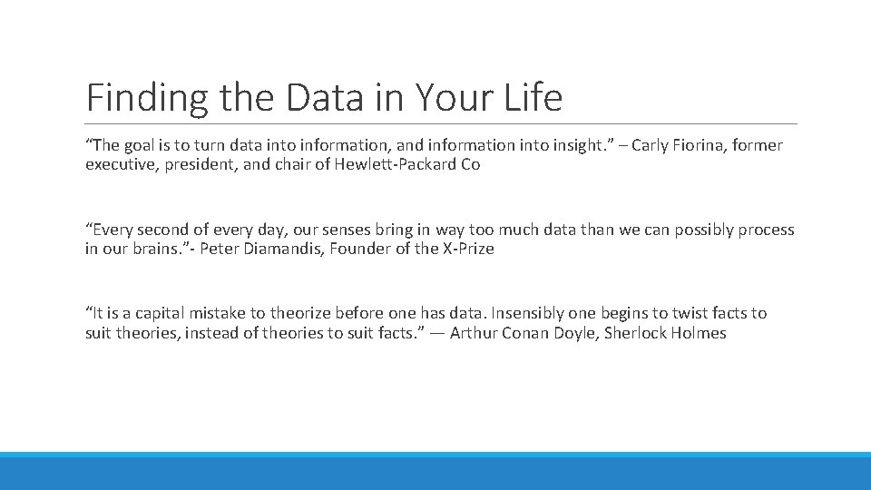 Finding the Data in Your Life “The goal is to turn data into information,