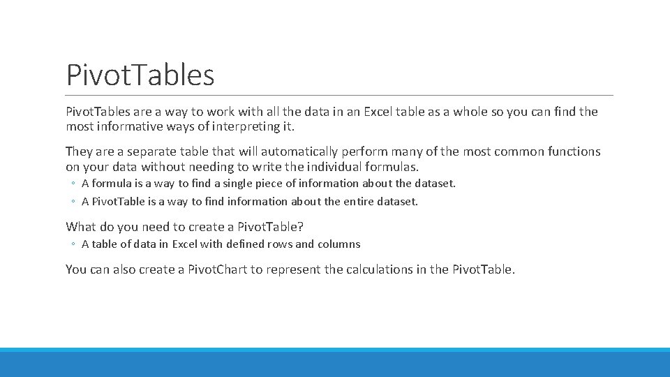 Pivot. Tables are a way to work with all the data in an Excel