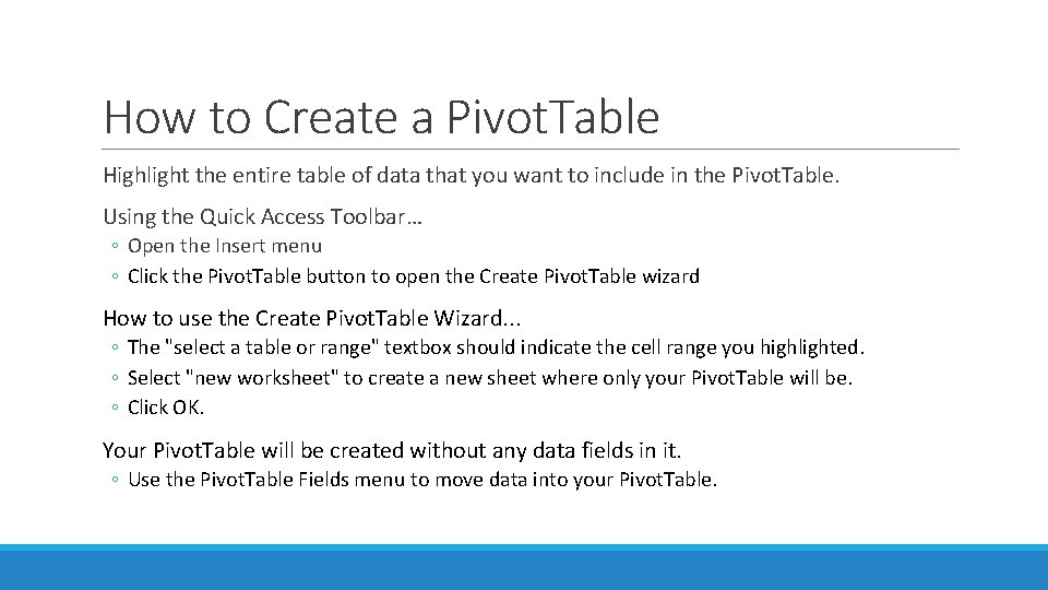 How to Create a Pivot. Table Highlight the entire table of data that you
