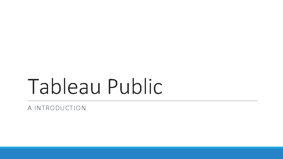 Tableau Public A INTRODUCTION 