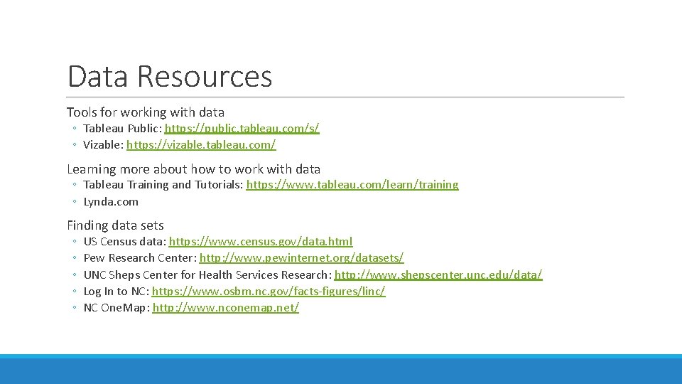 Data Resources Tools for working with data ◦ Tableau Public: https: //public. tableau. com/s/
