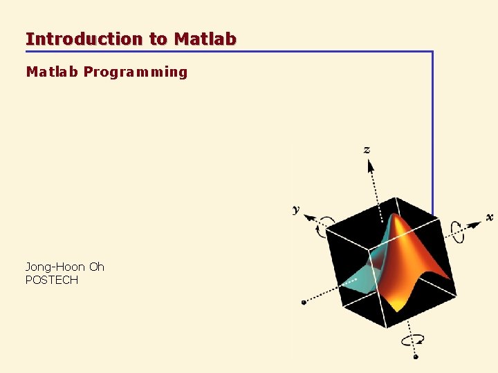 Introduction to Matlab Programming Jong-Hoon Oh POSTECH 
