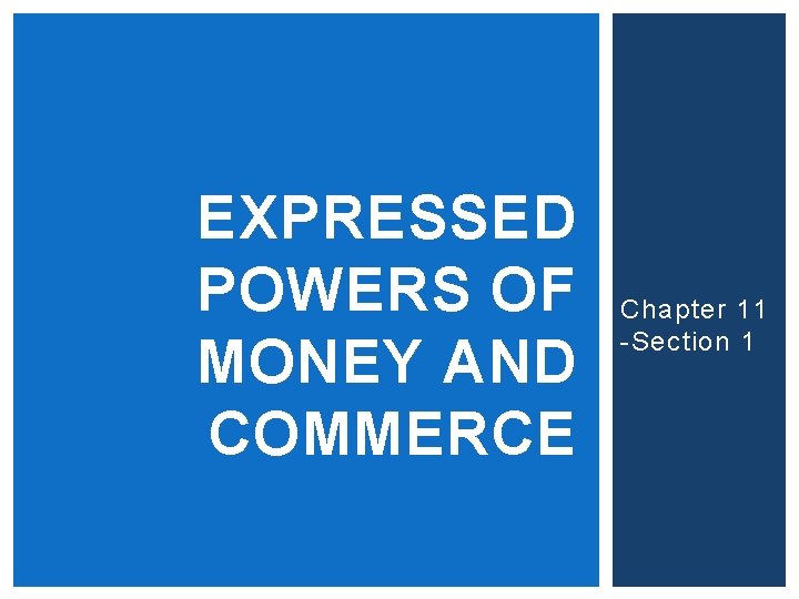 EXPRESSED POWERS OF MONEY AND COMMERCE Chapter 11 -Section 1 