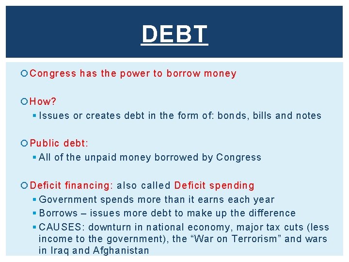 DEBT Congress has the power to borrow money How? § Issues or creates debt