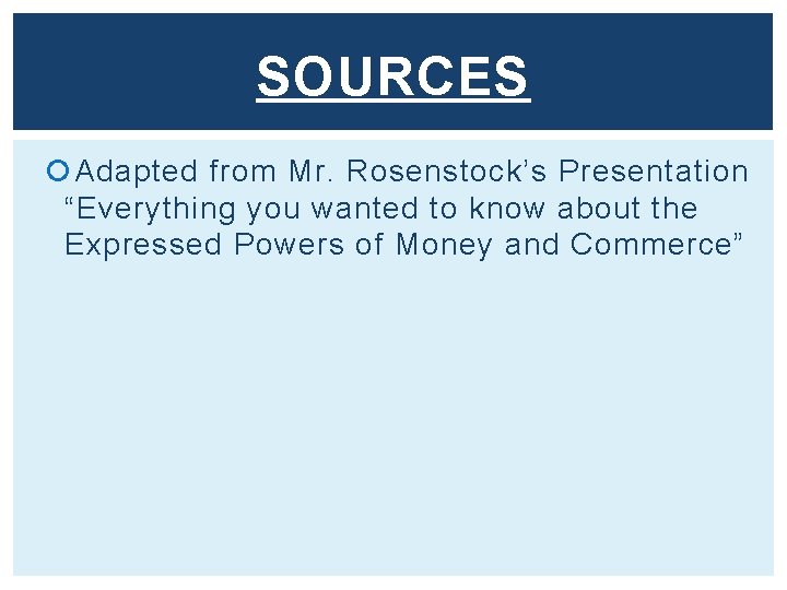 SOURCES Adapted from Mr. Rosenstock’s Presentation “Everything you wanted to know about the Expressed