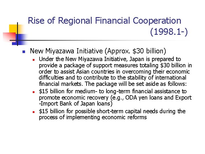 Rise of Regional Financial Cooperation (1998. 1 -) New Miyazawa Initiative (Approx. $30 billion)