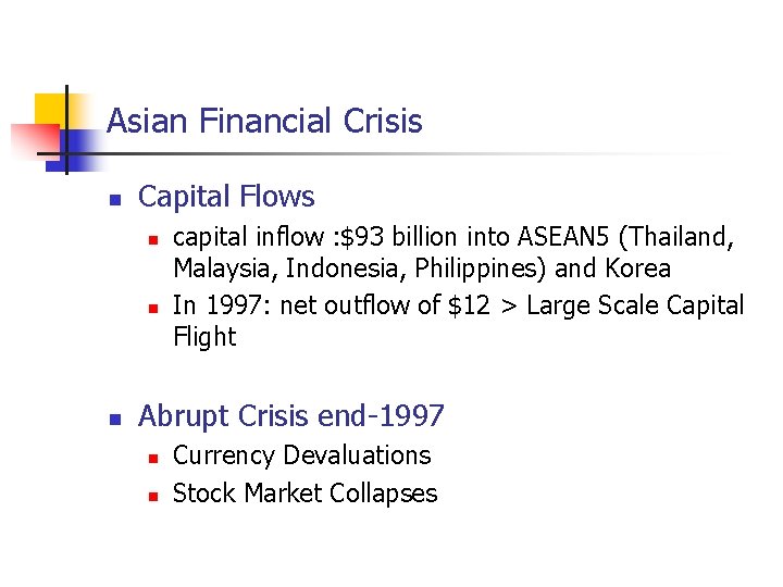 Asian Financial Crisis Capital Flows capital inflow : $93 billion into ASEAN 5 (Thailand,