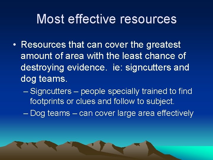 Most effective resources • Resources that can cover the greatest amount of area with