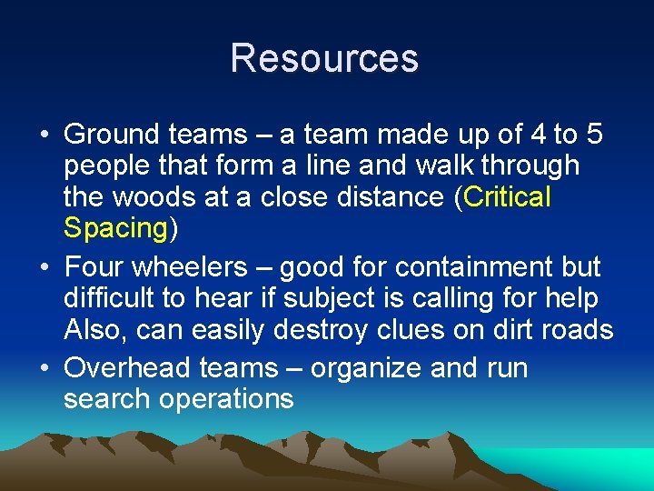 Resources • Ground teams – a team made up of 4 to 5 people