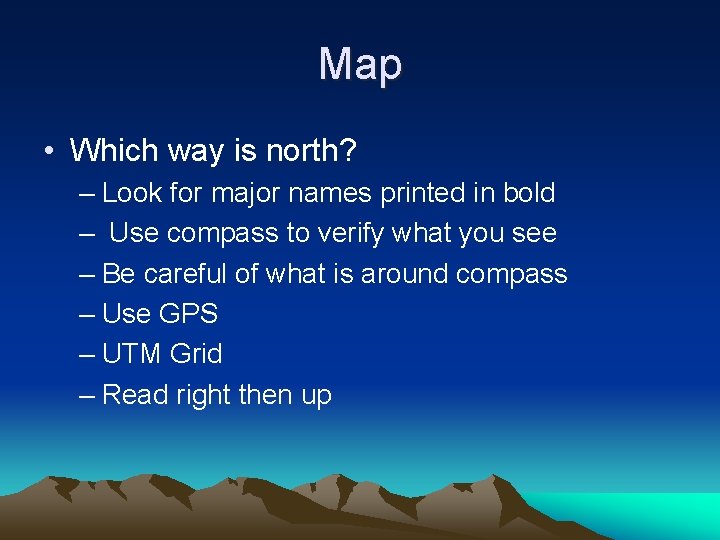 Map • Which way is north? – Look for major names printed in bold