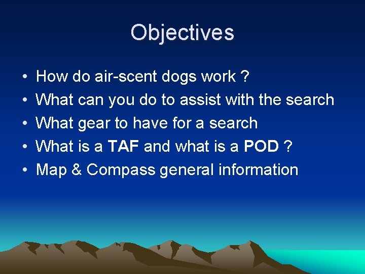 Objectives • • • How do air-scent dogs work ? What can you do