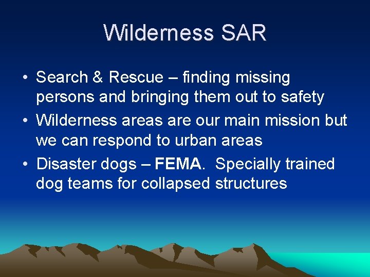 Wilderness SAR • Search & Rescue – finding missing persons and bringing them out