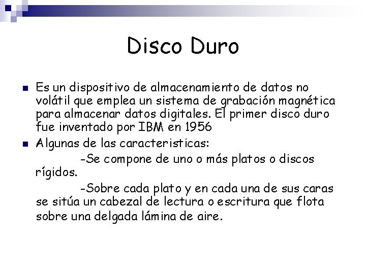 Disco Duro n n Es un dispositivo de almacenamiento de datos no volátil que