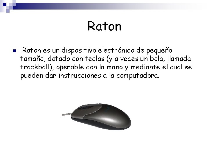 Raton n Raton es un dispositivo electrónico de pequeño tamaño, dotado con teclas (y