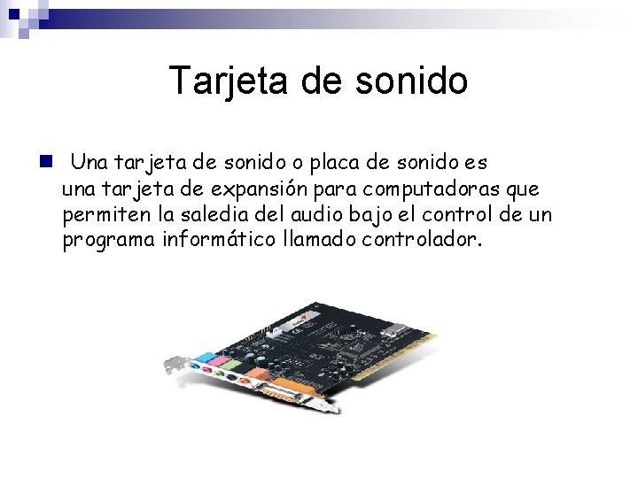 Tarjeta de sonido n Una tarjeta de sonido o placa de sonido es una