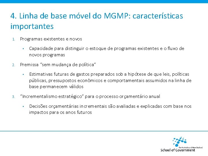 4. Linha de base móvel do MGMP: características importantes 1. Programas existentes e novos