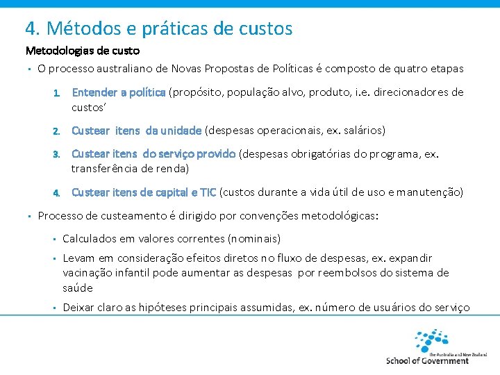 4. Métodos e práticas de custos Metodologias de custo • O processo australiano de