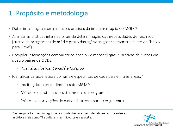 1. Propósito e metodologia • Obter informação sobre aspectos práticos da implementação do MGMP