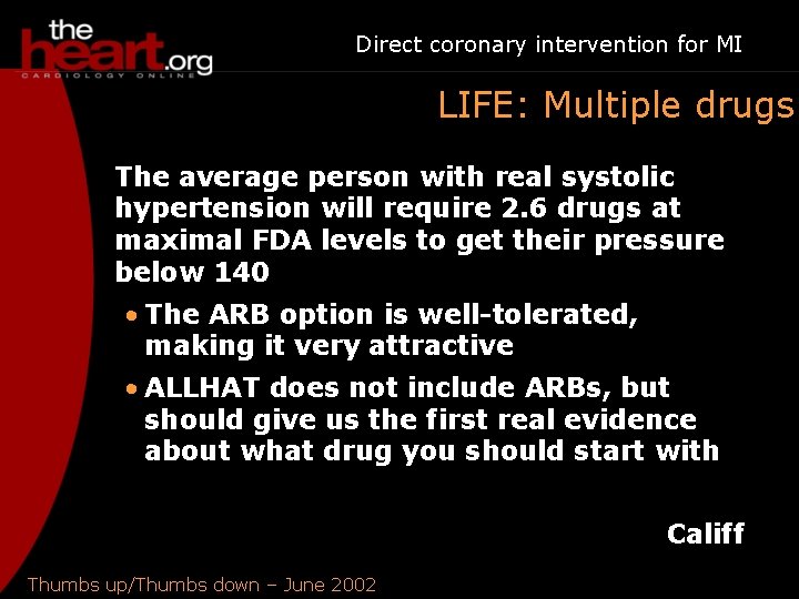 Direct coronary intervention for MI LIFE: Multiple drugs The average person with real systolic