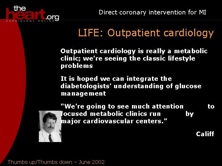 Direct coronary intervention for MI LIFE: Outpatient cardiology is really a metabolic clinic; we're