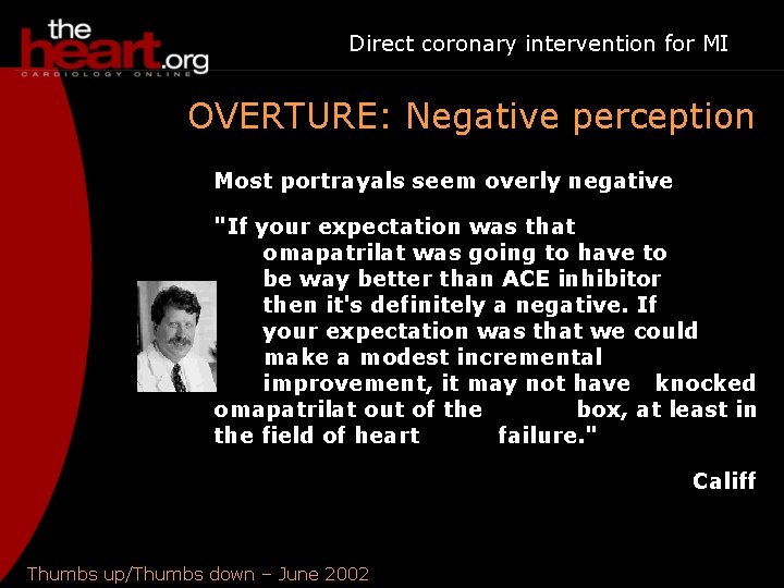 Direct coronary intervention for MI OVERTURE: Negative perception Most portrayals seem overly negative "If