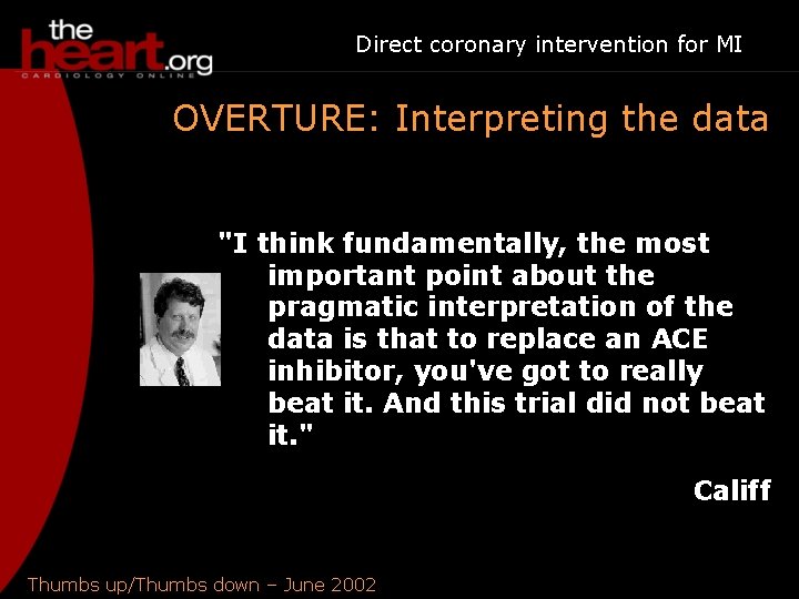 Direct coronary intervention for MI OVERTURE: Interpreting the data "I think fundamentally, the most