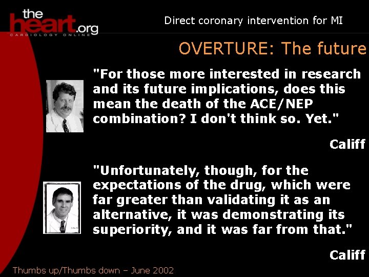 Direct coronary intervention for MI OVERTURE: The future "For those more interested in research