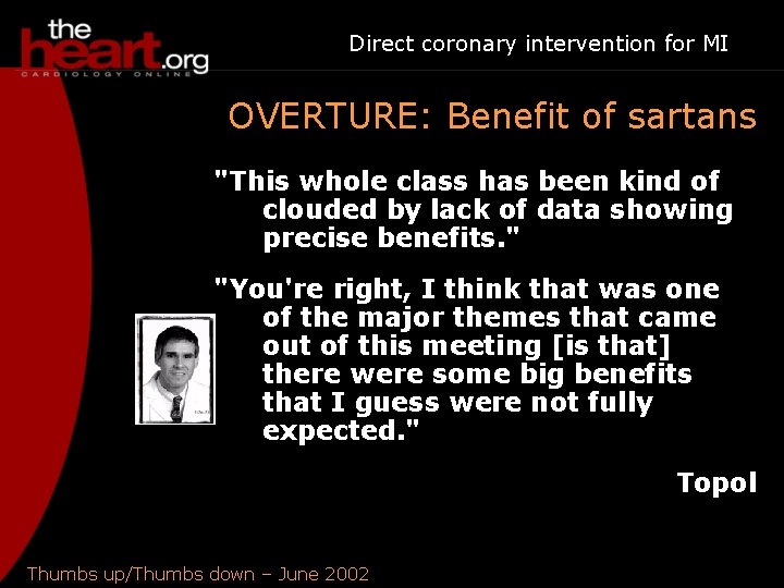 Direct coronary intervention for MI OVERTURE: Benefit of sartans "This whole class has been