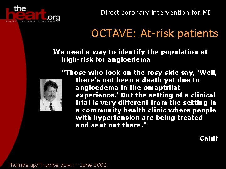 Direct coronary intervention for MI OCTAVE: At-risk patients We need a way to identify