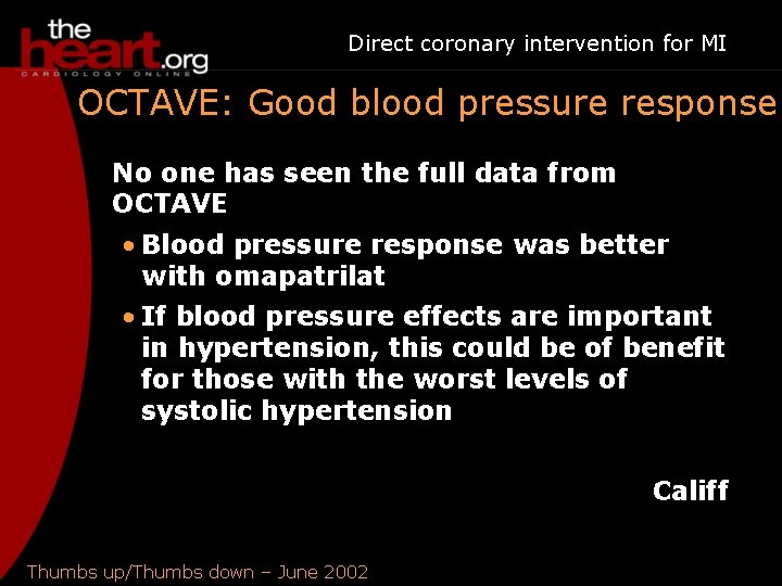 Direct coronary intervention for MI OCTAVE: Good blood pressure response No one has seen