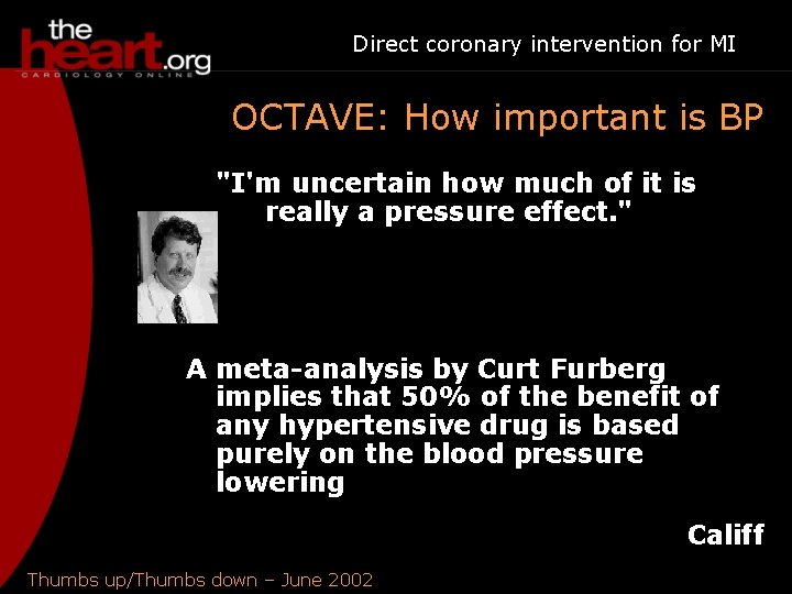 Direct coronary intervention for MI OCTAVE: How important is BP "I'm uncertain how much