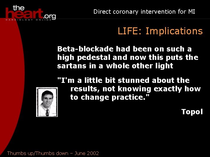 Direct coronary intervention for MI LIFE: Implications Beta-blockade had been on such a high