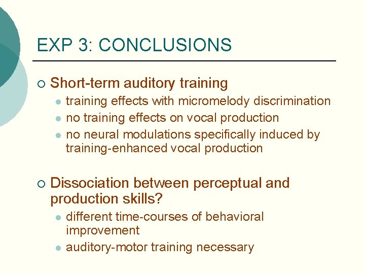 EXP 3: CONCLUSIONS ¡ Short-term auditory training l l l ¡ training effects with