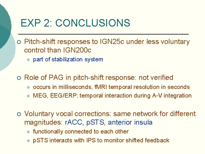 EXP 2: CONCLUSIONS ¡ Pitch-shift responses to IGN 25 c under less voluntary control