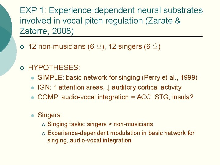 EXP 1: Experience-dependent neural substrates involved in vocal pitch regulation (Zarate & Zatorre, 2008)