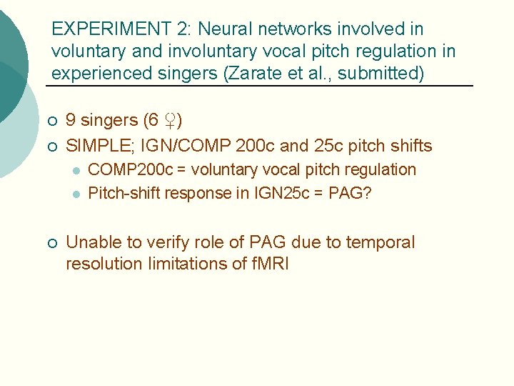 EXPERIMENT 2: Neural networks involved in voluntary and involuntary vocal pitch regulation in experienced