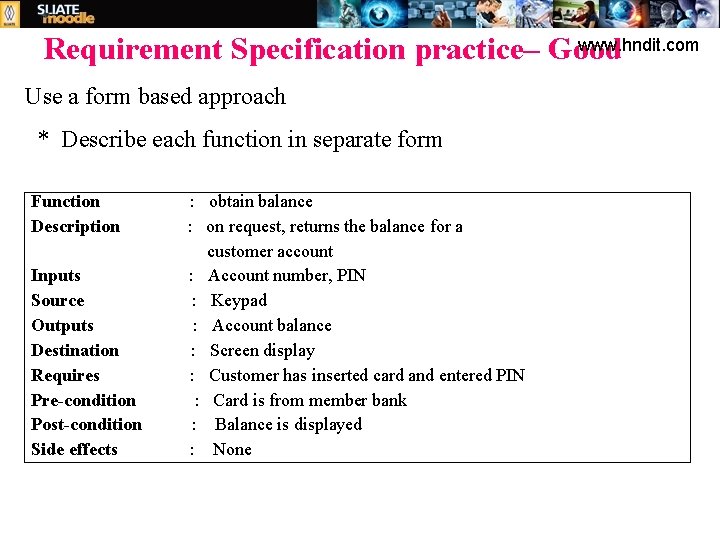 www. hndit. com Requirement Specification practice– Good Use a form based approach * Describe