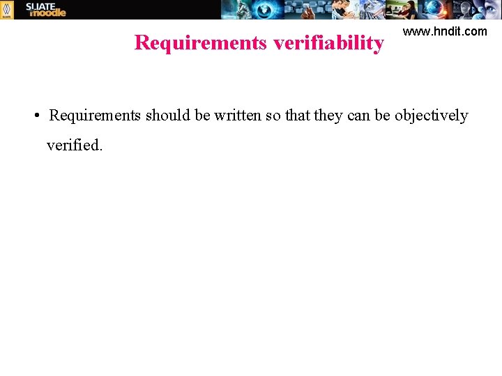 Requirements verifiability www. hndit. com • Requirements should be written so that they can