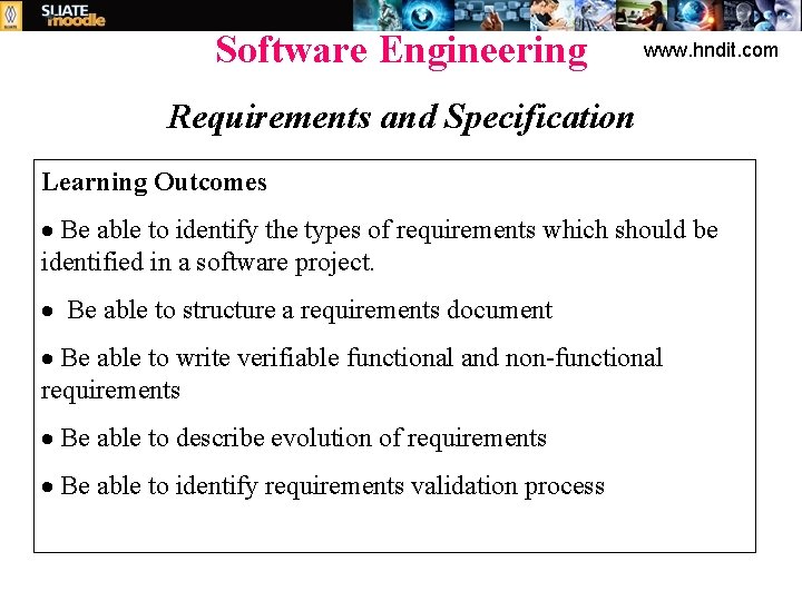 Software Engineering www. hndit. com Requirements and Specification Learning Outcomes · Be able to