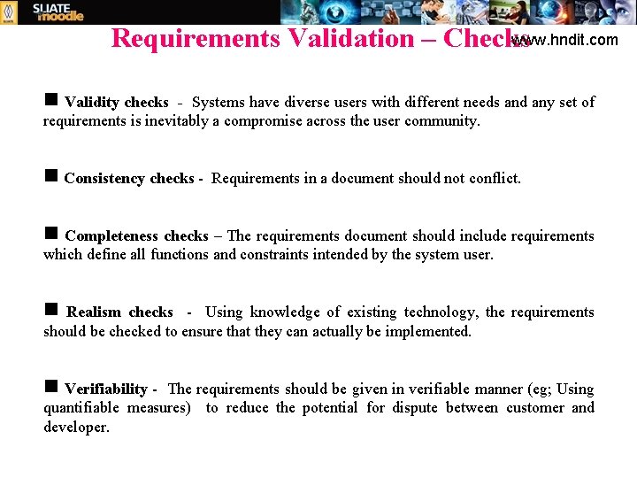 www. hndit. com Requirements Validation – Checks g Validity checks - Systems have diverse