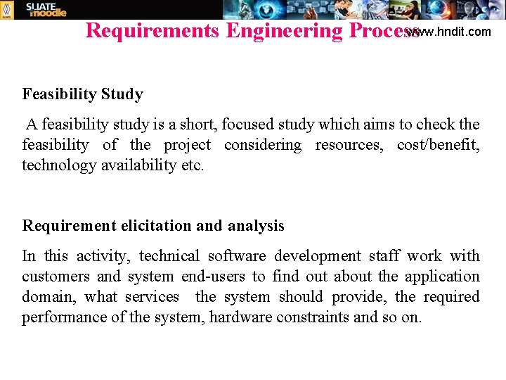 www. hndit. com Requirements Engineering Process Feasibility Study A feasibility study is a short,