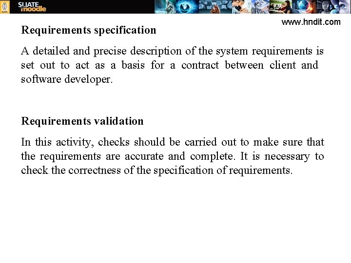 Requirements specification www. hndit. com A detailed and precise description of the system requirements