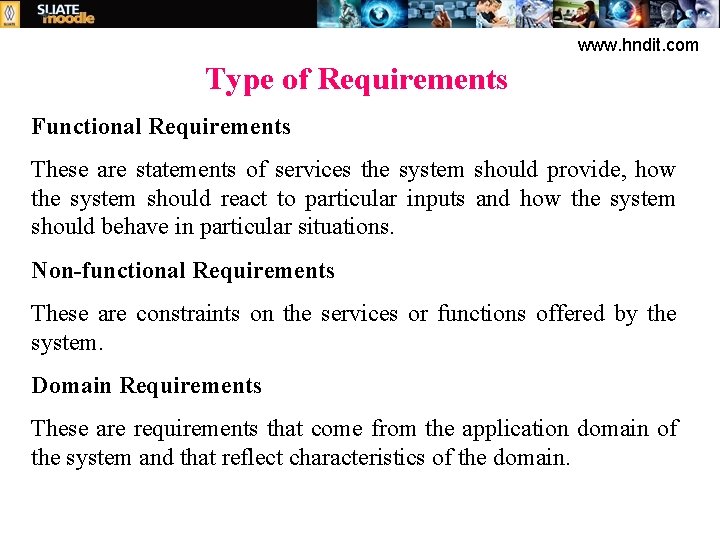 www. hndit. com Type of Requirements Functional Requirements These are statements of services the