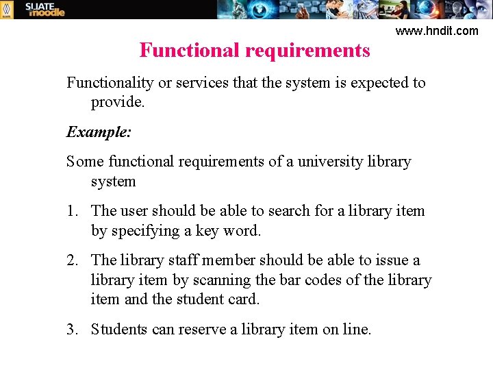 Functional requirements www. hndit. com Functionality or services that the system is expected to